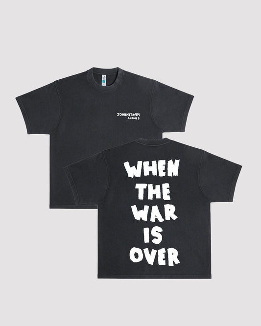 When the War is Over Tee [PRE-ORDER]