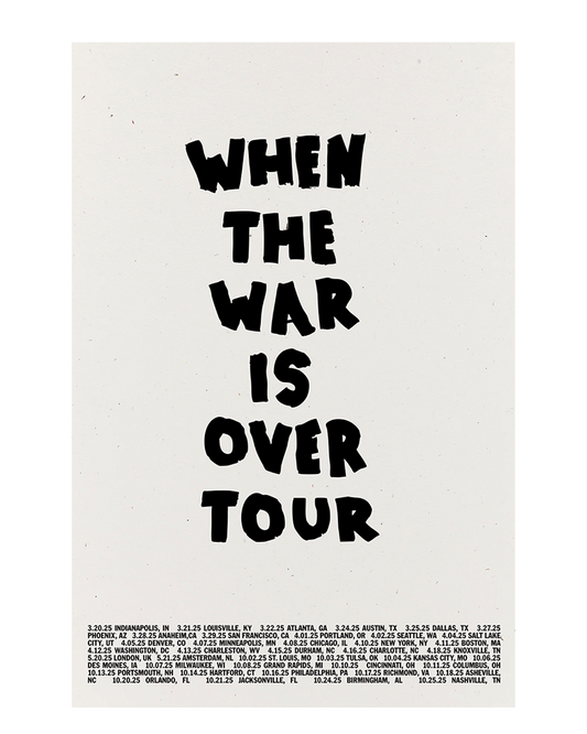 When The War Is Over Tour Poster - Handmade by Abner